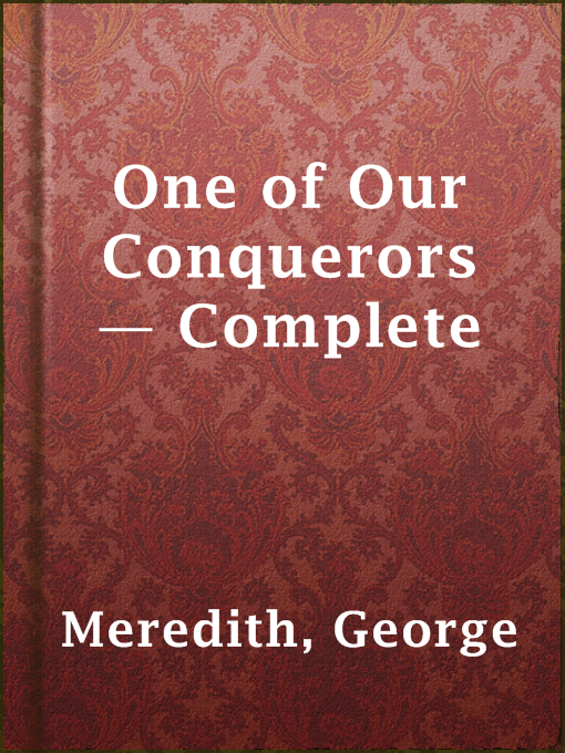 Title details for One of Our Conquerors — Complete by George Meredith - Available